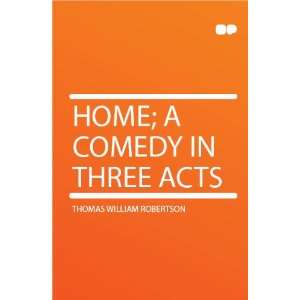   Comedy in Three Acts Thomas William Robertson  Books