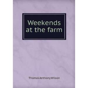  Weekends at the farm Thomas Anthony Wilson Books