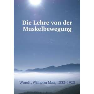   Die Lehre von der Muskelbewegung Wilhelm Max, 1832 1920 Wundt Books