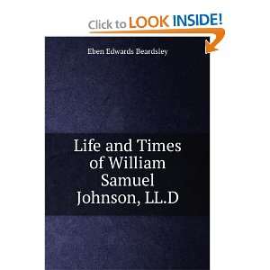  Life and Times of William Samuel Johnson, LL.D. Eben 