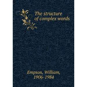  The structure of complex words William, 1906 1984 Empson Books