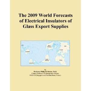   2009 World Forecasts of Electrical Insulators of Glass Export Supplies