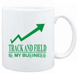  Mug White  Track And Field  IS MY BUSINESS  Sports 