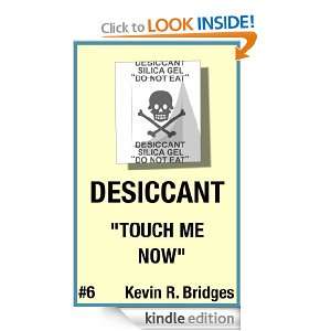 Desiccant 006 Touch Me Now Kevin R. Bridges  Kindle 
