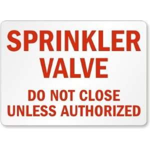  Sprinkler Valve Do Not Close Unless Authorized Laminated 
